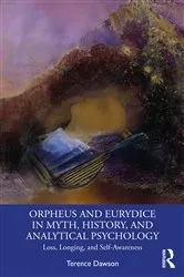 Book cover of Orpheus and Eurydice in Myth, History, and Analytical Psychology by Terence Dawson