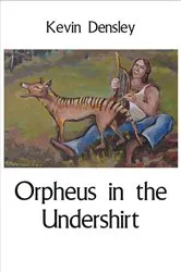 Book cover of Orpheus in the Undershirt by Kevin Densley