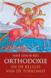 Book cover of Orthodoxie en de religie van de toekomst by Vader Serafim Rose