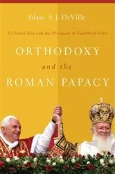 Book cover of Orthodoxy and the Roman Papacy by Adam A. J. DeVille