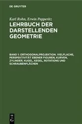 Book cover of Orthogonalprojektion. Vielflache, Perspektivität ebener Figuren, Kurven, Zylinder, Kugel, Kegel, Rotations- und Schraubenflächen (4th ed.) by Karl Rohn
