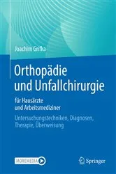 Book cover of Orthopädie und Unfallchirurgie für Hausärzte und Arbeitsmediziner by Joachim Grifka