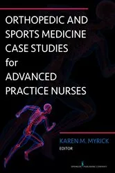 Book cover of Orthopedic and Sports Medicine Case Studies for Advanced Practice Nurses by Karen Myrick