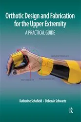 Book cover of Orthotic Design and Fabrication for the Upper Extremity by Katherine Schofield