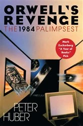 Book cover of Orwell's Revenge by Peter Huber