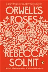 Book cover of Orwell's Roses by Rebecca Solnit