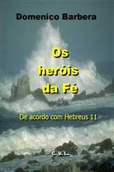 Book cover of Os Heróis da Fé De acordo com Hebreus 11 by Domenico Barbera