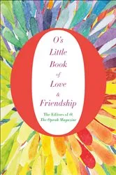 Book cover of O's Little Book of Love & Friendship by The Oprah Magazine The Editors of O