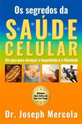 Book cover of Os segredos da saúde celular: Um guia para alcançar a longevidade e a felicidade by Dr. Mercola