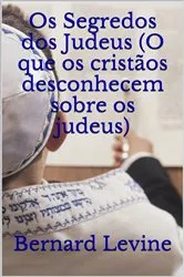 Book cover of Os Segredos dos Judeus (O que os cristãos desconhecem sobre os judeus) by Bernard Levine