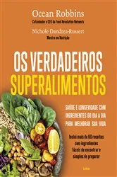 Book cover of Os verdadeiros superalimentos by Ocean Robbins