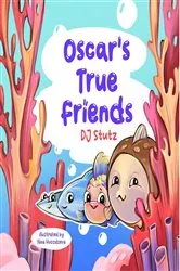 Book cover of Oscar's True Friends by DJ Stutz