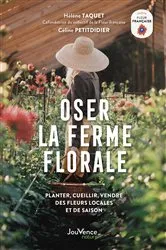 Book cover of Oser la ferme florale by Hélène Taquet