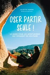 Book cover of Oser partir seule ! by Juliette Hamon