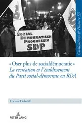 Book cover of « Oser plus de social-démocratie » La recréation et l’établissement du Parti social-démocrate en RDA by Ina Ulrike Paul