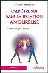 Book cover of Oser être soi dans la relation amoureuse by Florence Vertanessian