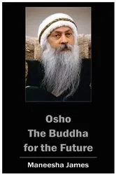 Book cover of OSHO: The Buddha for the Future by Maneesha James