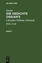 Book cover of Ossian [angebl. Verf.]; James Macpherson: Die Gedichte Oisian's. Band 1 by Christian Wilhelm Ahlwardt