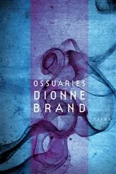 Book cover of Ossuaries by Dionne Brand