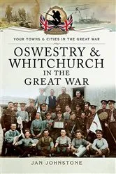 Book cover of Oswestry & Whitchurch in the Great War by Janet Johnstone