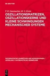 Book cover of Oszillationsmatrizen, Oszillationskerne und kleine Schwingungen mechanischer Systeme by F. R. Gantmacher