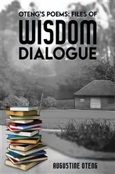 Book cover of Oteng's Poems: Files of Wisdom Dialogue by Augustine Oteng