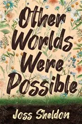 Book cover of Other Worlds Were Possible by Unknown