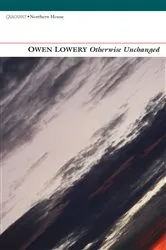 Book cover of Otherwise Unchanged by Owen Lowery