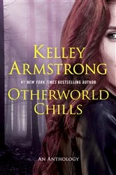 Book cover of Otherworld Chills by Kelley Armstrong