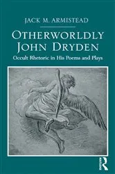 Book cover of Otherworldly John Dryden by Jack M. Armistead