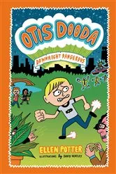 Book cover of Otis Dooda: Downright Dangerous by Ellen Potter