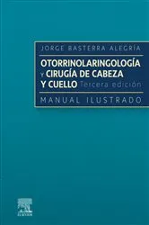 Book cover of Otorrinolaringología y cirugía de cabeza y cuello: Manual ilustrado (3rd ed.) by Jorge Basterra Alegría