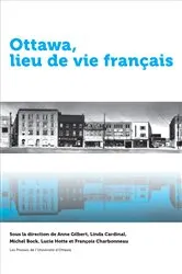 Book cover of Ottawa, lieu de vie français by Anne Gilbert