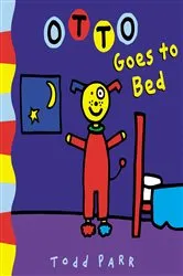 Book cover of Otto Goes to Bed by Todd Parr