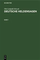 Book cover of Otto Luitpold Jiriczek: Deutsche Heldensagen. Band 1 by Otto Luitpold Jiriczek