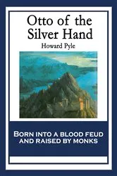 Book cover of Otto of the Silver Hand by Howard Pyle