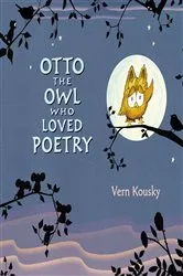 Book cover of Otto the Owl Who Loved Poetry by Vern Kousky