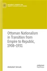 Book cover of Ottoman Nationalism in Transition from Empire to Republic, 1908–1931 by Abdullah Simsek