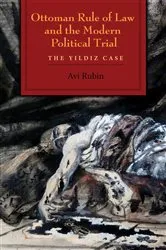 Book cover of Ottoman Rule of Law and the Modern Political Trial by Avi Rubin