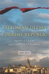 Book cover of Ottoman Ulema, Turkish Republic by Amit Bein