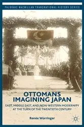 Book cover of Ottomans Imagining Japan by R. Worringer