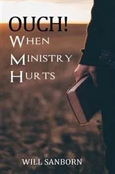 Book cover of OUCH! When Ministry Hurts by Will Sanborn