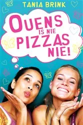 Book cover of Ouens Is Nie Pizzas Nie by Tania Brink