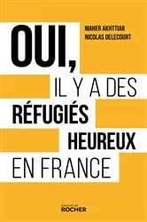Book cover of Oui, il y a des réfugiés heureux en France by Nicolas Delecourt