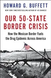 Book cover of Our 50-State Border Crisis by Howard G. Buffett