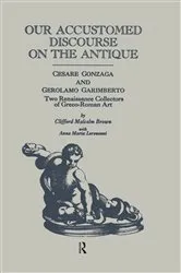 Book cover of Our Accustomed Discourse on the Antique by Clifford M. Brown
