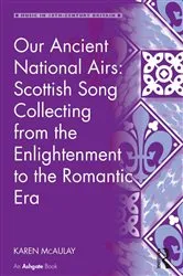 Book cover of Our Ancient National Airs: Scottish Song Collecting from the Enlightenment to the Romantic Era by Karen McAulay
