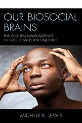 Book cover of Our Biosocial Brains by Michele K. Lewis