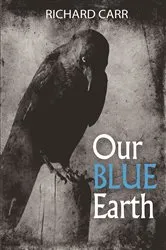 Book cover of Our Blue Earth by Richard Carr