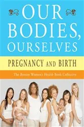 Book cover of Our Bodies, Ourselves: Pregnancy and Birth by Boston Women's Health Book Collective